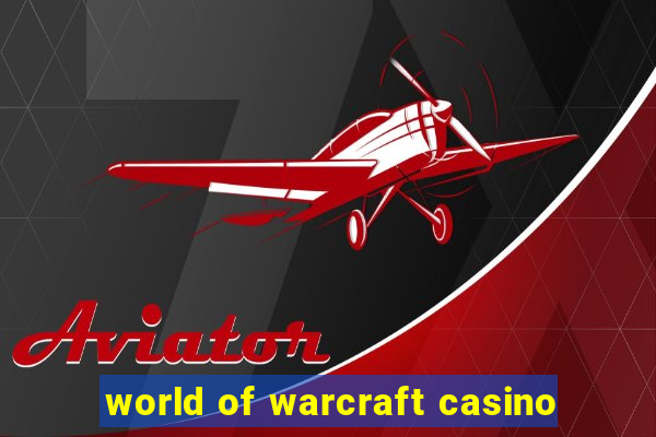 world of warcraft casino