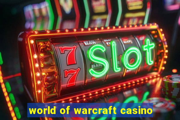 world of warcraft casino