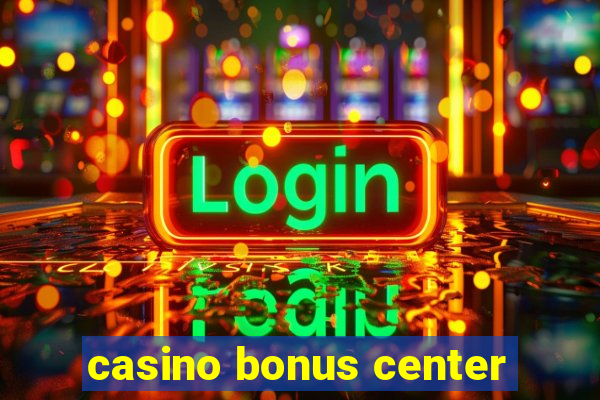 casino bonus center