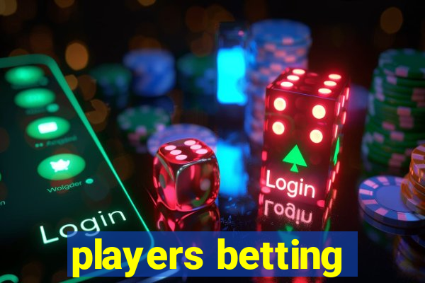 players betting