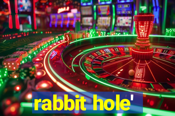 rabbit hole'