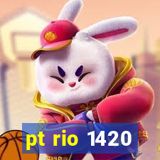 pt rio 1420