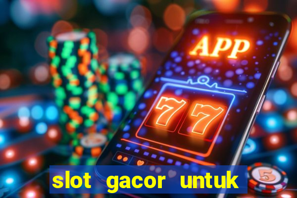 slot gacor untuk member baru