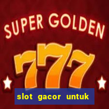 slot gacor untuk member baru