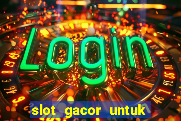 slot gacor untuk member baru