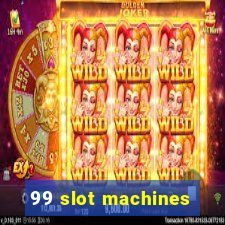 99 slot machines