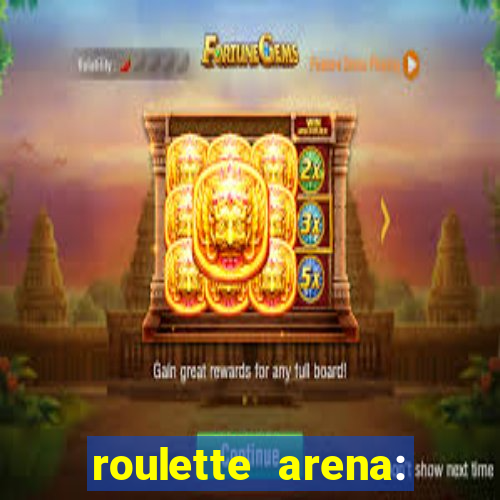 roulette arena: roleta online