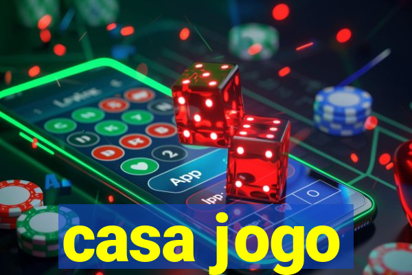 casa jogo