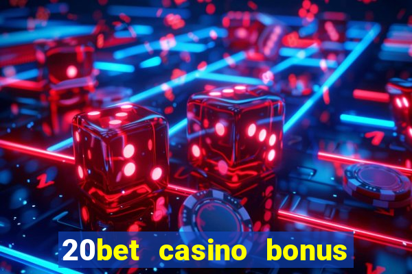 20bet casino bonus bez depozytu