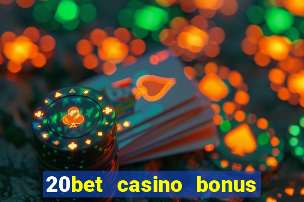 20bet casino bonus bez depozytu