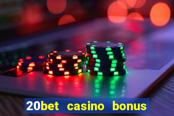 20bet casino bonus bez depozytu