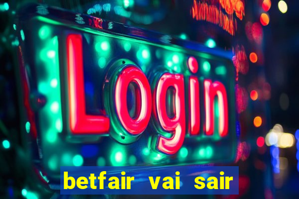 betfair vai sair do brasil