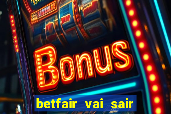 betfair vai sair do brasil