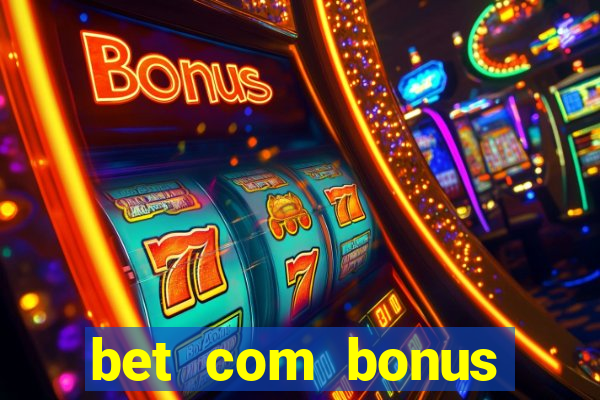 bet com bonus gratis sem deposito