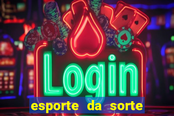 esporte da sorte casino como jogar