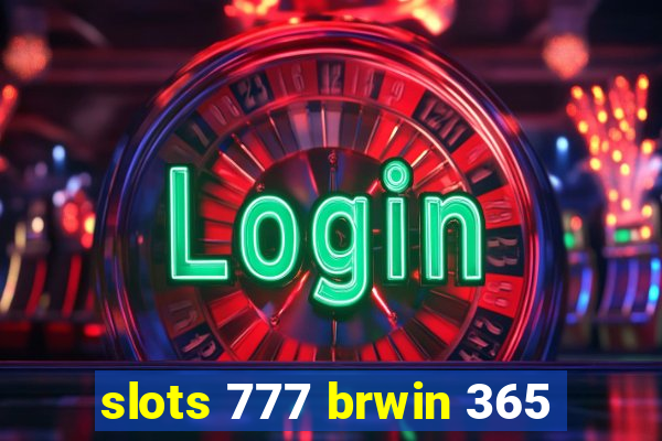 slots 777 brwin 365