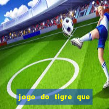 jogo do tigre que ganha dinheiro link