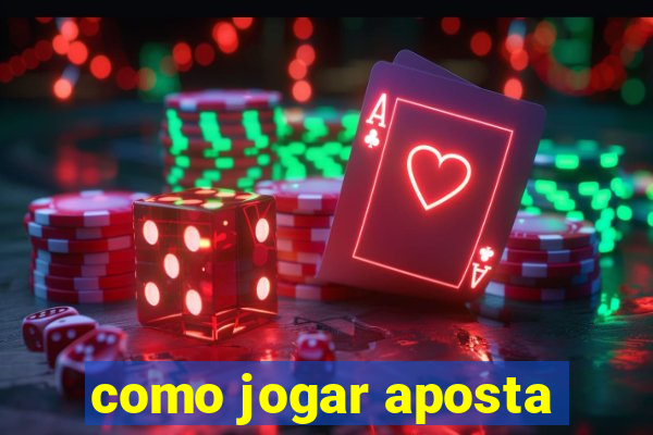 como jogar aposta