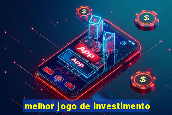 melhor jogo de investimento