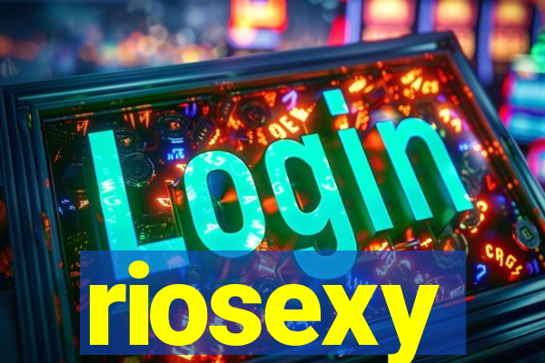 riosexy