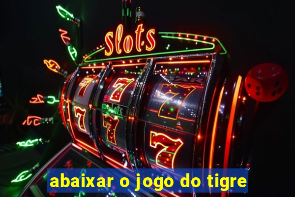 abaixar o jogo do tigre