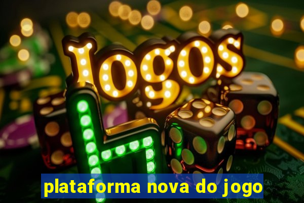 plataforma nova do jogo