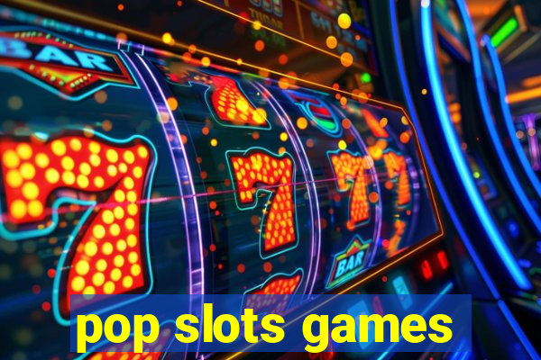 pop slots games