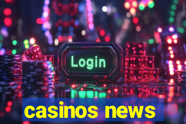 casinos news