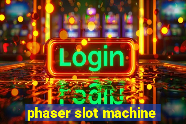 phaser slot machine