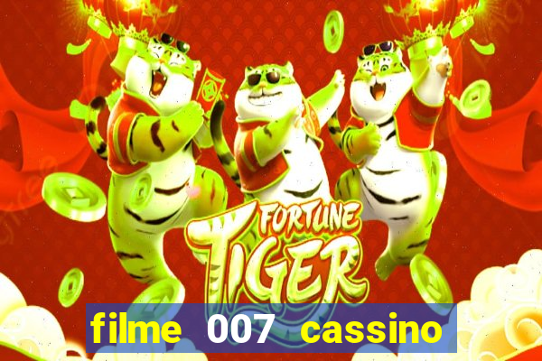 filme 007 cassino royale completo dublado