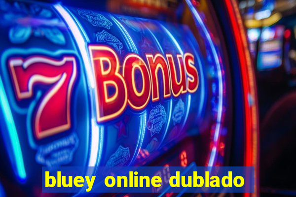 bluey online dublado