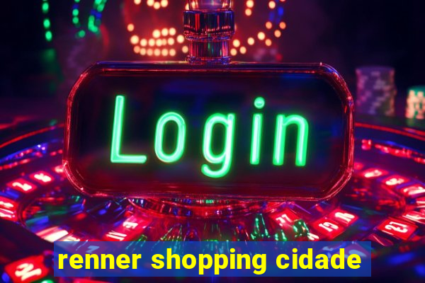 renner shopping cidade