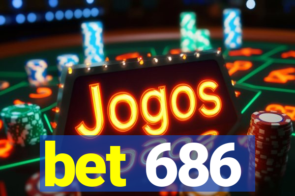 bet 686