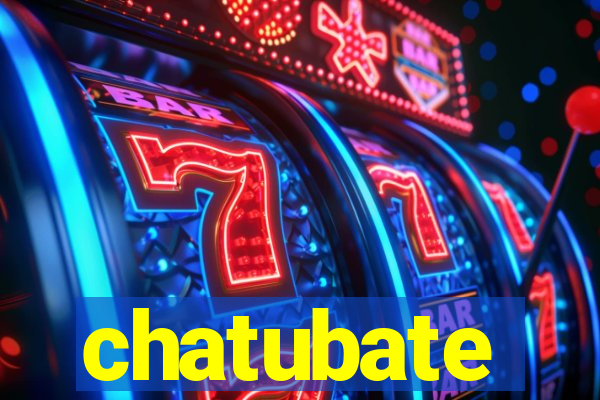 chatubate