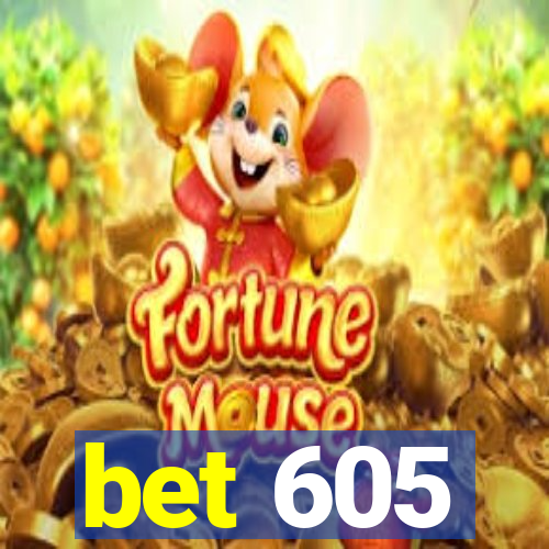 bet 605