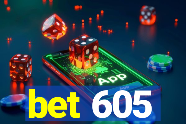 bet 605