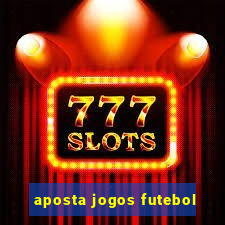 aposta jogos futebol