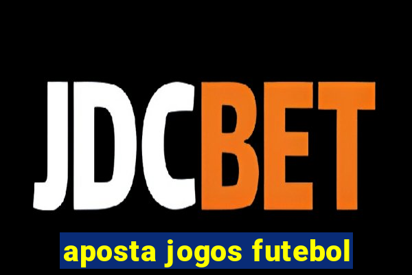 aposta jogos futebol