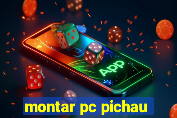 montar pc pichau