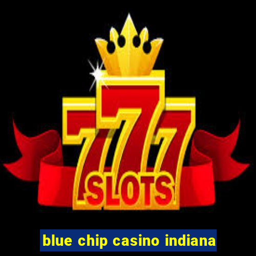 blue chip casino indiana