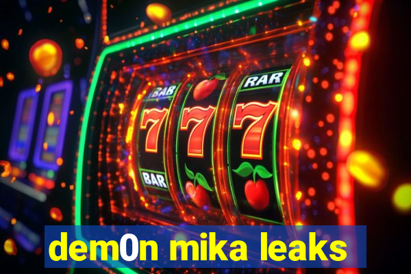 dem0n mika leaks