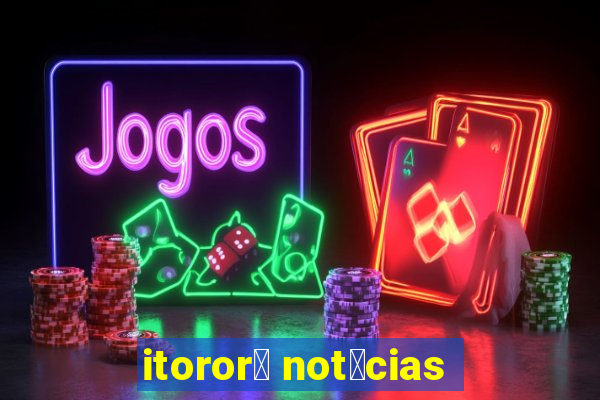 itoror贸 not铆cias