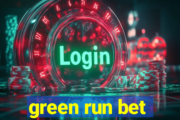 green run bet