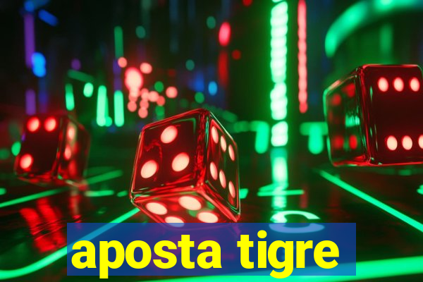 aposta tigre