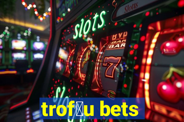 trof茅u bets