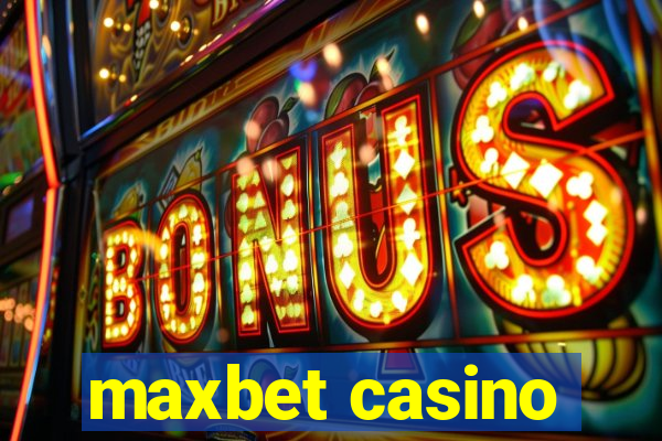 maxbet casino