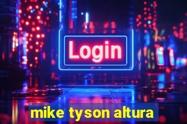 mike tyson altura