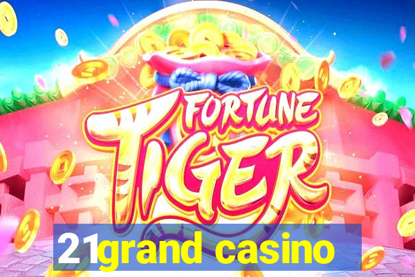 21grand casino