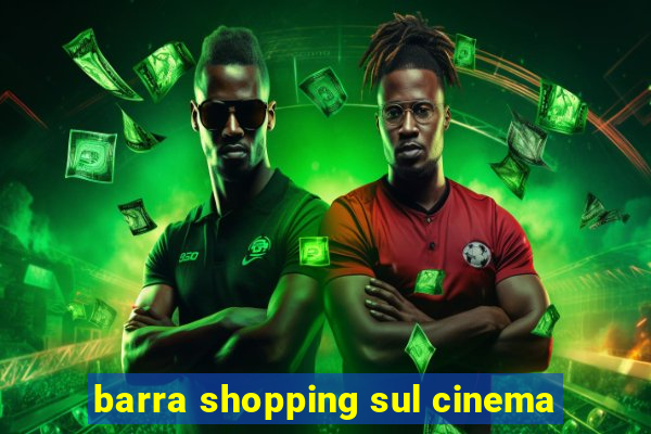 barra shopping sul cinema