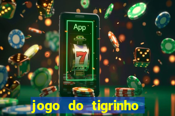 jogo do tigrinho nova plataforma